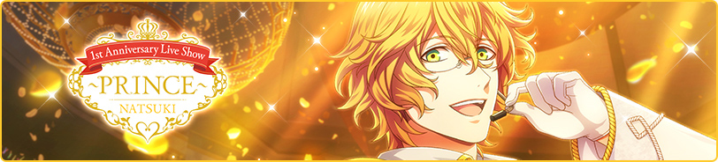 1st Anniversary Live Show: Prince Natsuki