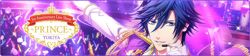 1st Anniversary Live Show: Prince Tokiya