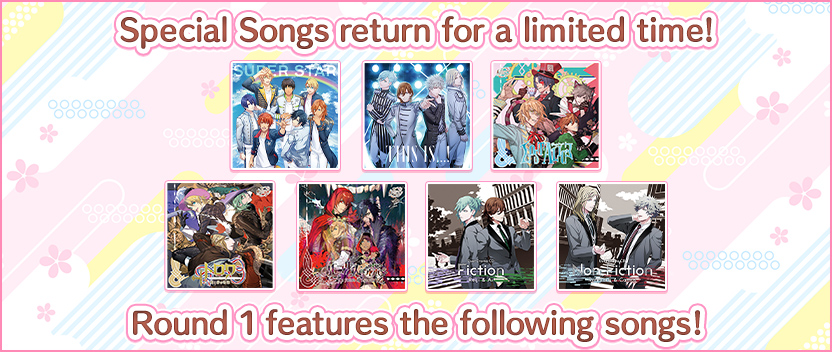 ★ New! Round 1 Special Songs return