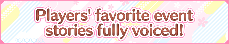Player's favorite event stories fully voiced!