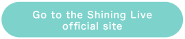 Go to the Shining Live official